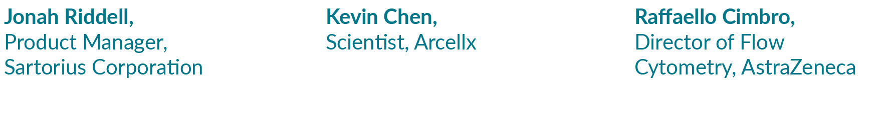 Jonah Riddell, Product Manager, Sartorius Corporation,,Kevin Chen, Scientist, Arcellx,,Raffaello Cimbro, Director of ...