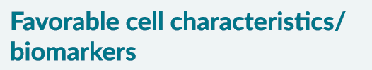 Favorable cell characteristics/ biomarkers